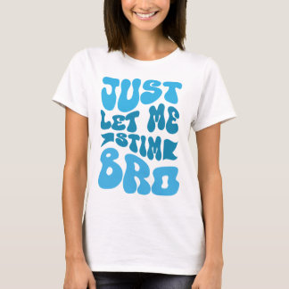 T-shirt Laissez-moi juste remuer bro - neurodiversité tee