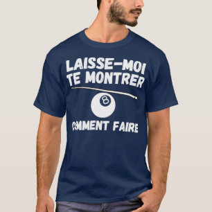 T-shirt laissez-moi le commentaire au billard