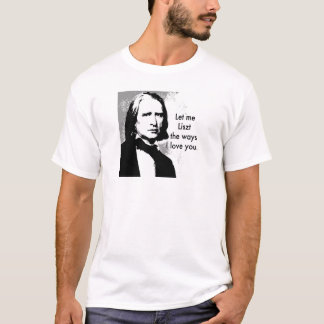 T-shirt Laissez-moi Liszt l'amour des manières I vous