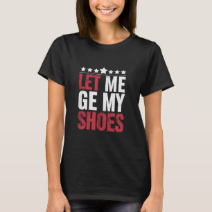 T-shirt Laissez-Moi Obtenir Mes Chaussures Trump Drôle Cit