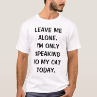 Laissez-moi seul Je ne parle qu'à mon chat aujourd