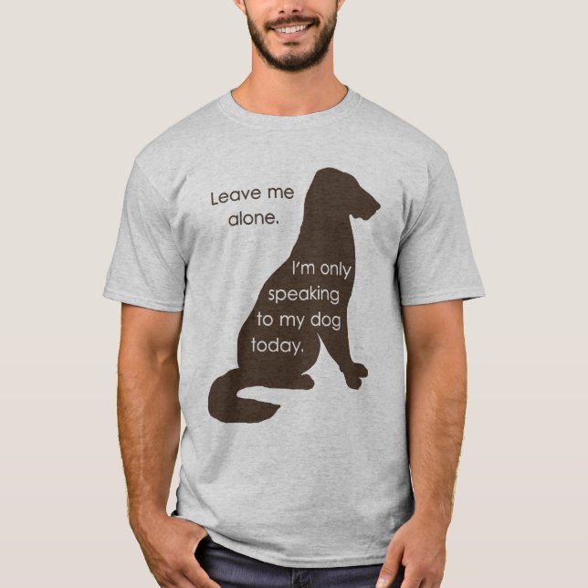 T-shirt Laissez-moi seul moi parle seulement à mon chien (Devant)
