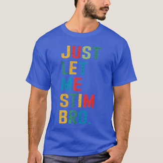 T-shirt Laissez-moi simplement stimuler frère drôle de sen