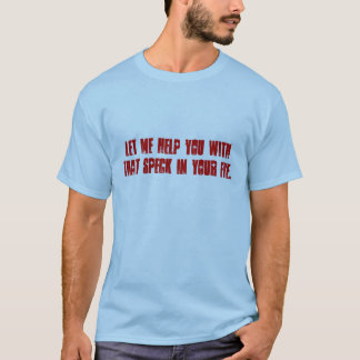 T-shirt Laissez-moi vous aider avec ce point dans votre