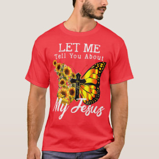 T-shirt Laissez-Moi Vous Parler De Mon Jésus Cross Sunflow