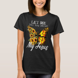 T-shirt Laissez-Moi Vous Parler De Mon Jésus Cross Sunflow