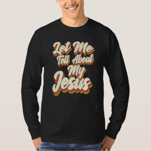 T-shirt Laissez-Moi Vous Parler De Mon Jésus Dieu Croyant