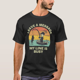 T-shirt Laissez un message ma ligne est occupée à pêcher