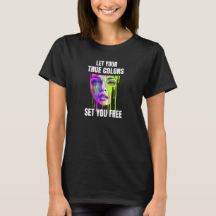 T-shirt Laissez Vos Véritables Couleurs Vous Libérer - Vib