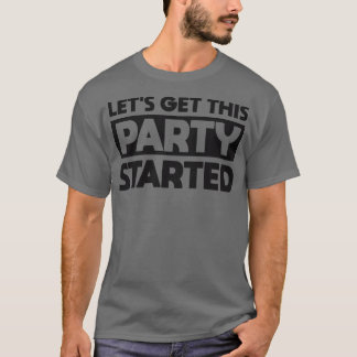 T-shirt Laissons démarrer cette fête