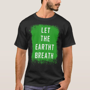 T-shirt Laissons La Terre Respirer Pour La Science