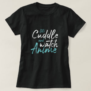 T-shirt Laissons-nous cuddle et regardez Anime - Cosy Stay