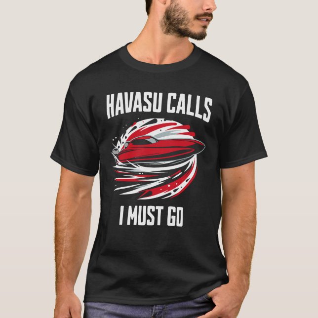 T-shirt Lake Havasu appelle je dois aller en bateau (Devant)