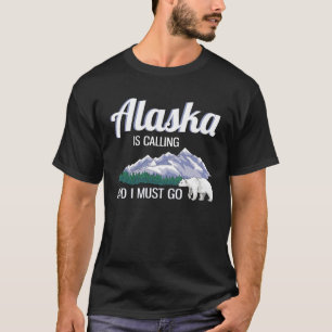 T-shirt L'Alaska Appelle Et Je Dois Aller Drôle Alaska Lov
