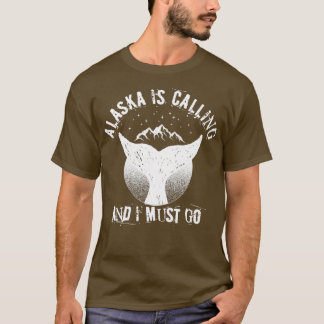 T-shirt L'Alaska appelle et je dois aller en Alaska