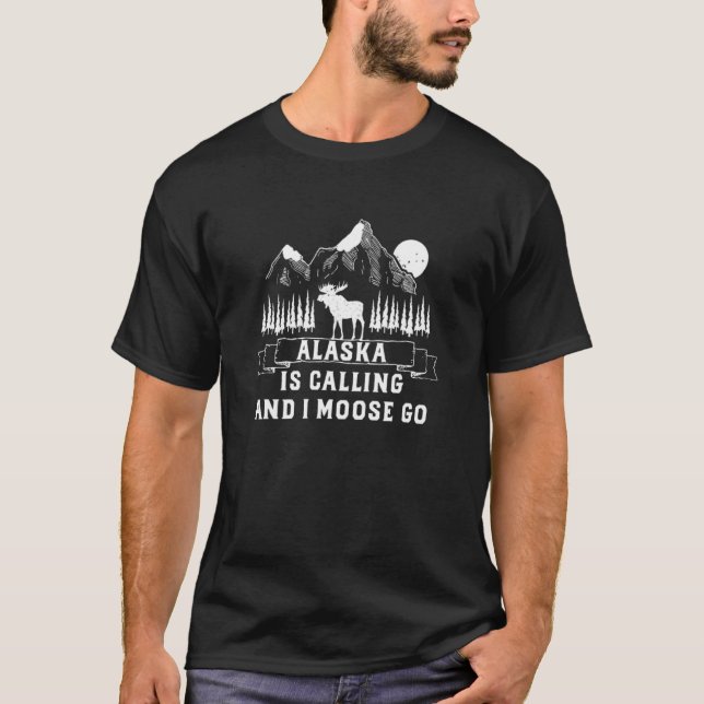 T-shirt L'Alaska Appelle Et Je Moose Go Alaska Parks Cam (Devant)