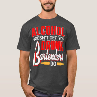 T-shirt L'alcool ne vous fait pas boire Les barmans le fon