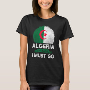 T-shirt L'Algérie dit que je dois aller le drapeau algérie