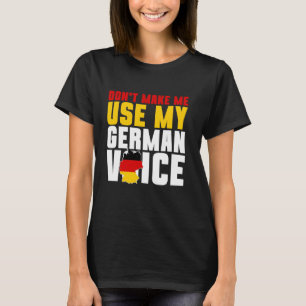 T-shirt L'Allemagne, ne me force pas à utiliser ma voix al