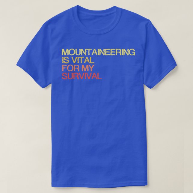 T-shirt L'Alpinisme Est Vital Pour Ma Survie (Design devant)