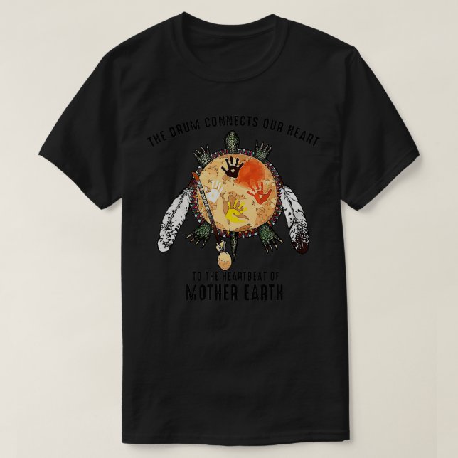 T-shirt L'Amérindien Le Tambour Connecte Notre Coeur Au (Design devant)