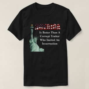 T-shirt L'AMÉRIQUE Vaut Mieux Qu'Un Traître Corrompu......
