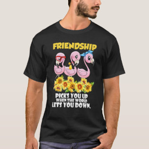 T-shirt L'Amitié Vous Attend Quand Le Monde Vous Laisse Fa