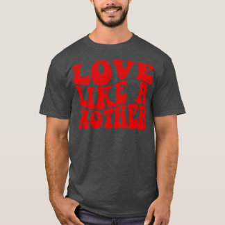 T-shirt L'Amour Comme Une Mère