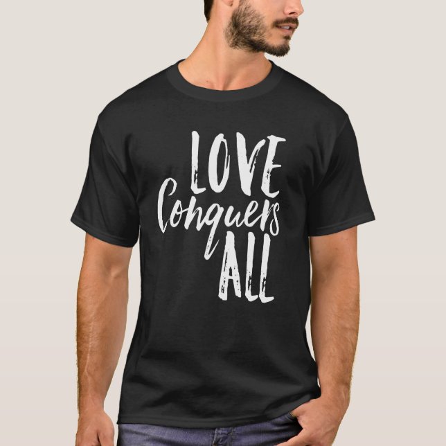 T-shirt L'Amour Conquiert Toutes L'Unité Ensemble Reste Un (Devant)