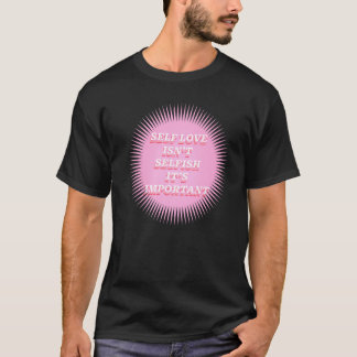 T-shirt L'amour de soi n'est pas égoïste Amusement d'idée