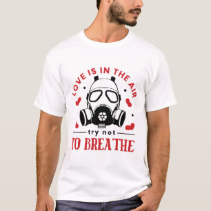 T-shirt L'amour est dans l'air essayez de ne pas respirer