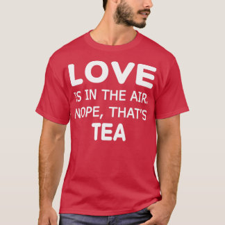 T-shirt L'amour est dans l'air que Thé Ts