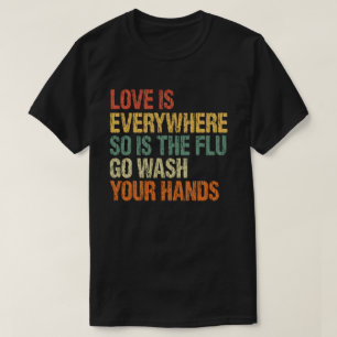 T-shirt L'amour est partout, de même que la grippe se lave