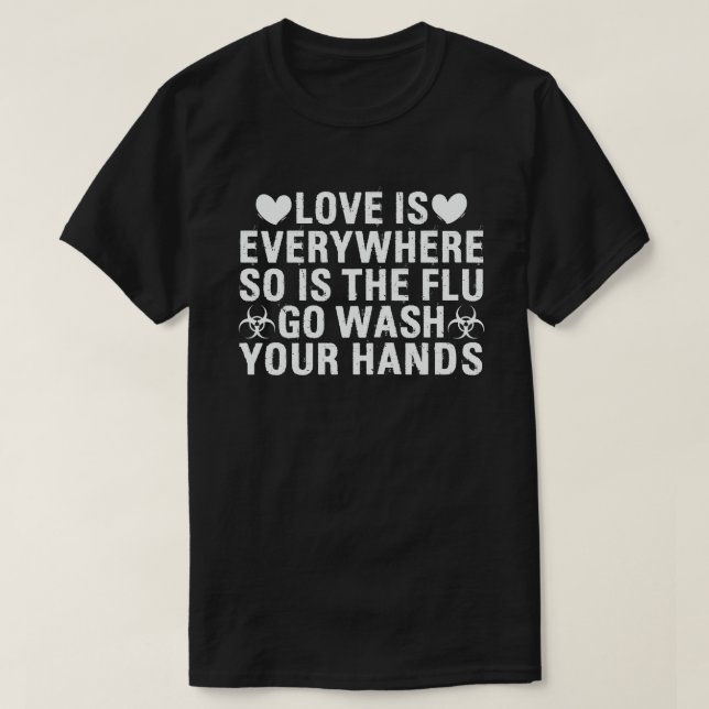 T-shirt L'amour est partout, de même que la grippe se lave (Design devant)