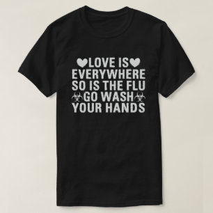 T-shirt L'amour est partout, la grippe aussi. Lavez-vous l