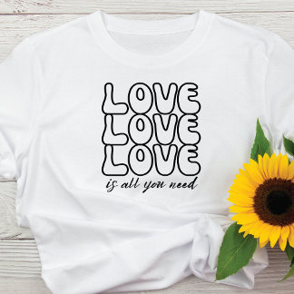 T-shirt L'amour est tout ce dont vous avez besoin