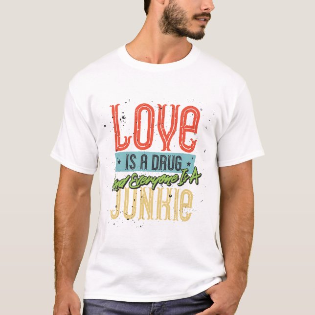T-shirt L'amour est une drogue (Devant)