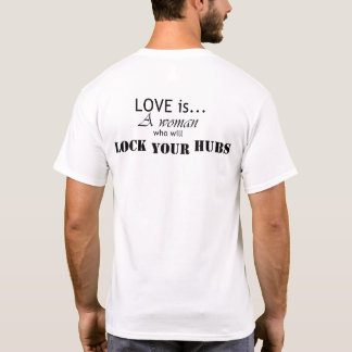 T-shirt L'Amour Est Une Femme Qui Verrouillera Vos Hubs