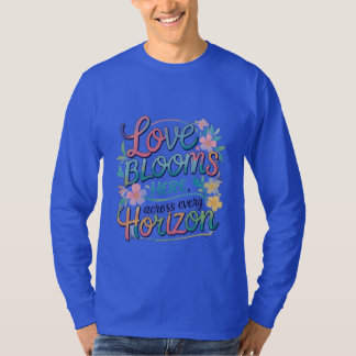T-shirt L'amour fleurit ici à travers chaque horizon.