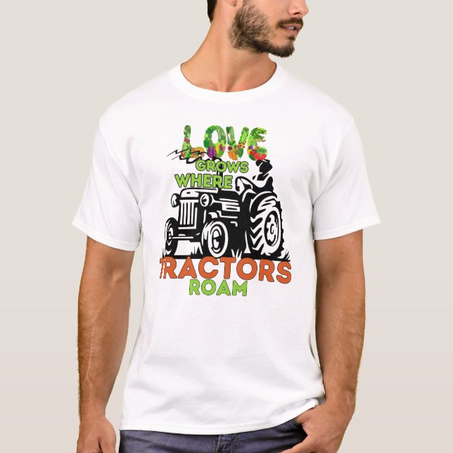 T-shirt L'amour grandit là où les tracteurs se déplacent (Devant)
