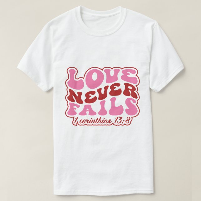 T-shirt L'amour n'échoue jamais 1 Corinthines 138 (Design devant)