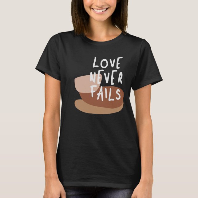 T-shirt L'amour n'échoue jamais - Citation chrétienne inte (Devant)