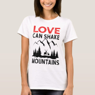 T-shirt L'amour peut ébranler les montagnes 