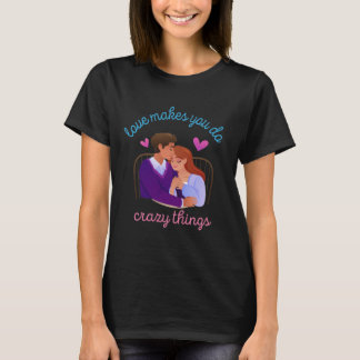 T-shirt l'amour vous fait faire des choses folles couple p
