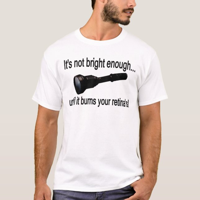 T-shirt Lampe-torche "il n'est pas assez lumineux ! " (Devant)