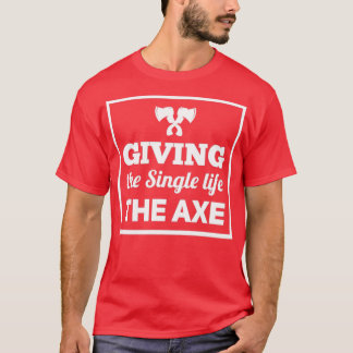 T-shirt lancer de hache dire Donner à la vie unique la hac