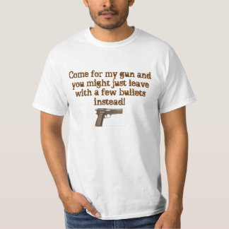 T-shirt lancez, venu pour mon arme à feu et vous pourriez