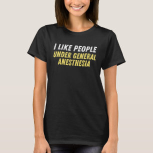 T-shirt L'anesthésiologie aime les gens sous le général An
