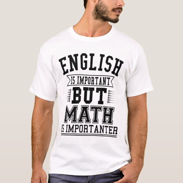 T-shirt L'Anglais Est Important, Mais La Mathématiques Est (Devant)