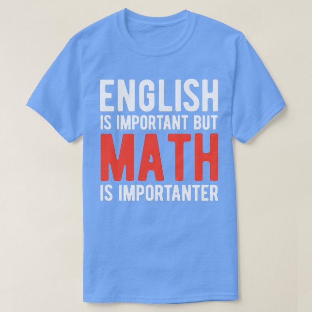 T-shirt L'Anglais Est Important Mais Les Maths Sont Import (Design devant)